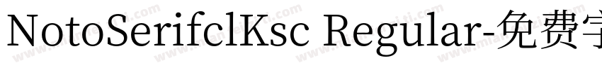 NotoSerifclKsc Regular字体转换